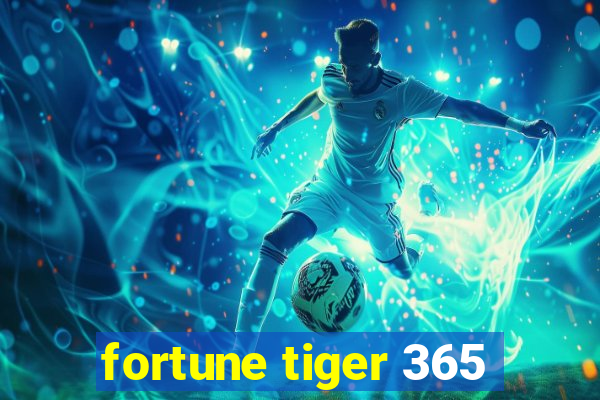 fortune tiger 365